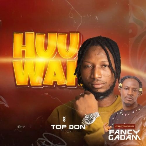 TopDon ft. Fancy Gadam - Huuwah