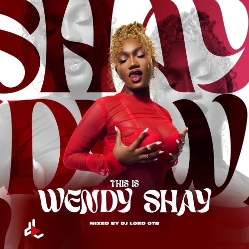 DJ Lord OTB – This Is Wendy Shay (Mixtape)