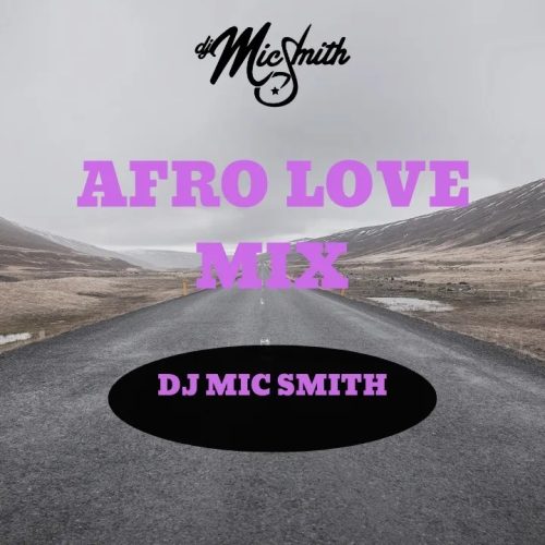 DJ Mic Smith – AFRO LOVE MIX #001