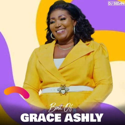 DJ Sedan – Best Of Grace Ashly (Mixtape)