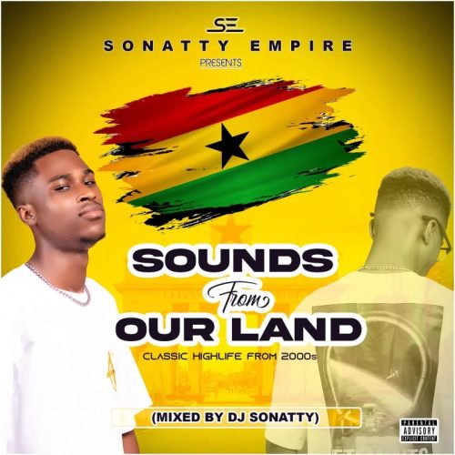 DJ Sonatty - Sounds From Our Land (Ghana HighLife Mixtape)