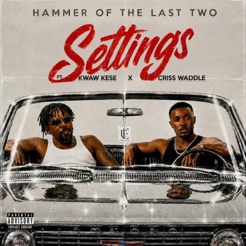 Hammer of The Last Two – Settings ft. Kwaw Kese & Criss Waddle