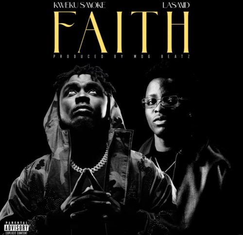 Kweku Smoke – Faith ft. Lasmid