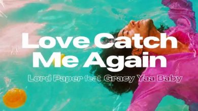 Lord Paper – Love Catch Me Again ft. Gracy Yaa Baby
