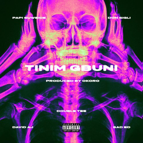 Papi Suweide - Tinim Gbuni ft. Don Sigli, David AJ, Double Tee & Sad Ed