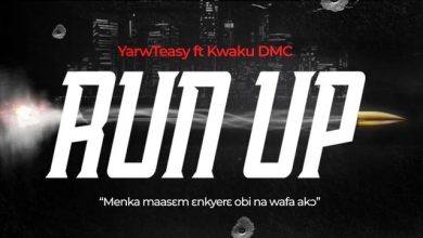YarwTeasy – Run Up ft. Kwaku DMC
