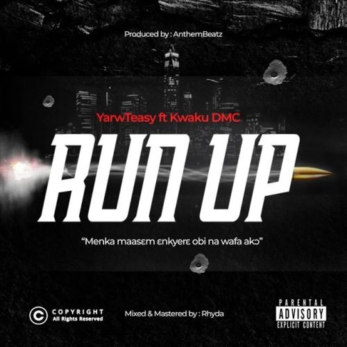 YarwTeasy – Run Up ft. Kwaku DMC